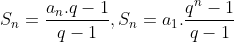 S_{n}=\frac{a_{n}.q-1}{q-1}, S_{n}=a_{1}.\frac{q^{n}-1}{q-1}